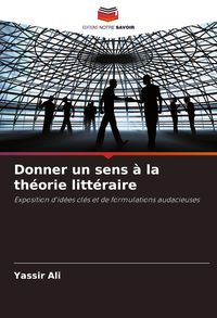 Produktbild: Donner un sens &agrave; la th&eacute;orie litt&eacute;raire