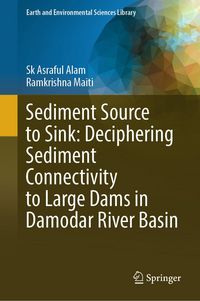 Produktbild: Sediment Source to Sink: Deciphering Sediment Connectivity to Large Dams in Damodar River Basin