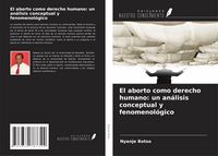 Produktbild: El aborto como derecho humano: un an&aacute;lisis conceptual y fenomenol&oacute;gico
