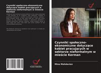 Produktbild: Czynniki spo&iquest;eczno-ekonomiczne dotycz&iquest;ce kobiet pracuj&iquest;cych w sektorze nieformalnym w mie&iquest;cie Kerman
