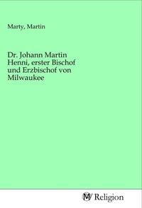 Produktbild: Dr. Johann Martin Henni, erster Bischof und Erzbischof von Milwaukee