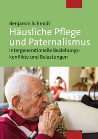 Produktbild: H&auml;usliche Pflege und Paternalismus