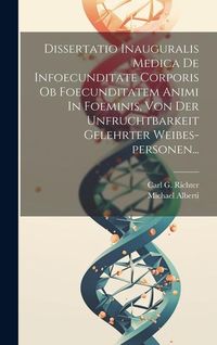 Produktbild: Dissertatio Inauguralis Medica De Infoecunditate Corporis Ob Foecunditatem Animi In Foeminis, Von Der Unfruchtbarkeit Gelehrter Weibes-personen...