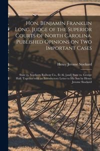 Produktbild: Hon. Benjamin Franklin Long, Judge of the Superior Courts of North Carolina. Published Opinions on Two Important Cases