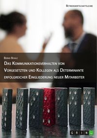 Produktbild: Das Kommunikationsverhalten von Vorgesetzten und Kollegen als Determinante erfolgreicher Eingliederung neuer Mitarbeiter