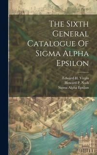Produktbild: The Sixth General Catalogue Of Sigma Alpha Epsilon
