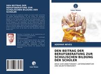 Produktbild: Den Beitrag der Berufsberatung Zur Schulischen Bildung der Sch&uuml;ler