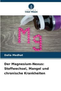 Produktbild: Der Magnesium-Nexus: Stoffwechsel, Mangel und chronische Krankheiten
