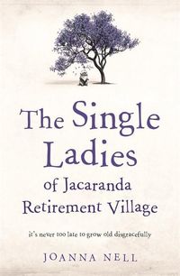 Produktbild: Nell, J: The Single Ladies of Jacaranda Retirement Village