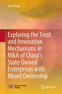 Produktbild: Exploring the Trust and Innovation Mechanisms in M&A of China's State Owned Enterprises with Mixed Ownership