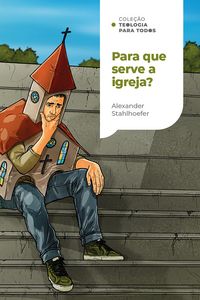 Produktbild: Para que serve a igreja? (Cole&ccedil;&atilde;o Teologia para todos)