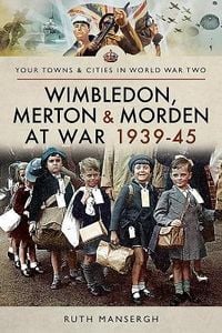 Produktbild: Wimbledon, Merton & Morden at War 1939-45