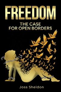 Produktbild: Freedom: The Case For Open Borders