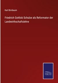 Produktbild: Friedrich Gottlob Schulze als Reformator der Landwirthschaftslehre