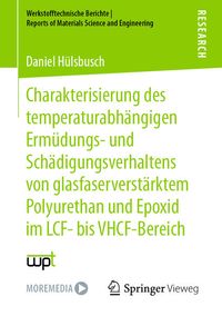 Bild vom Artikel Charakterisierung des temperaturabhängigen Ermüdungs- und Schädigungsverhaltens von glasfaserverstärktem Polyurethan und Epoxid im LCF- bis VHCF-Berei vom Autor Daniel Hülsbusch