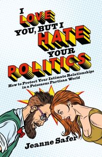 Produktbild: Safer, J: I love you, but I hate your Politics