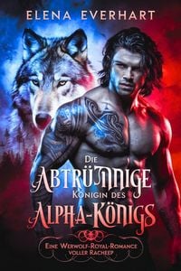Produktbild: Die abtr&uuml;nnige K&ouml;nigin des Alpha-K&ouml;nigs