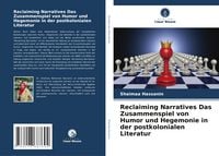 Produktbild: Reclaiming Narratives Das Zusammenspiel von Humor und Hegemonie in der postkolonialen Literatur