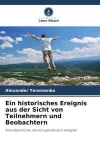 Produktbild: Ein historisches Ereignis aus der Sicht von Teilnehmern und Beobachtern
