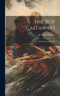 Produktbild: The boy Castaways; or, Endeavour Island