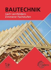 Produktbild: Bautechnik nach Lernfeldern &ndash; Zimmerer Fachstufen