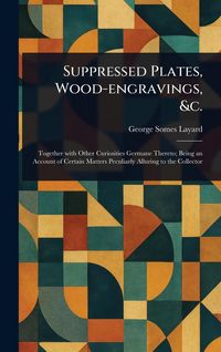 Produktbild: Suppressed Plates, Wood-engravings, &c.