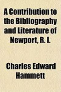 Produktbild: A Contribution to the Bibliography and Literature of Newport, R. I.
