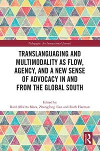 Produktbild: Translanguaging and Multimodality as Flow, Agency, and a New Sense of Advocacy in and from the Global South