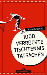 Produktbild: 1000 verr&uuml;ckte Tischtennis-Tatsachen