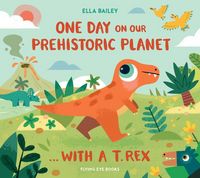 Produktbild: One Day on Our Prehistoric Planet... with a T. Rex (Library Edition)