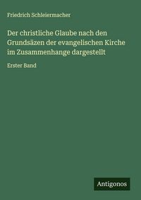Produktbild: Der christliche Glaube nach den Grunds&auml;zen der evangelischen Kirche im Zusammenhange dargestellt