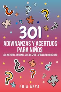 Produktbild: 301 Adivinanzas Y Acertijos Para Ni&ntilde;os: Los Mejores Enigmas Que Despertar&aacute;n Su Curiosidad