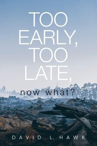 Produktbild: Too Early, Too Late, Now What?