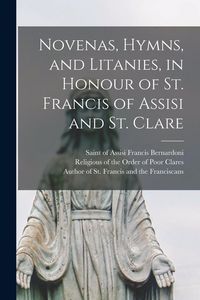 Produktbild: Novenas, Hymns, and Litanies, in Honour of St. Francis of Assisi and St. Clare