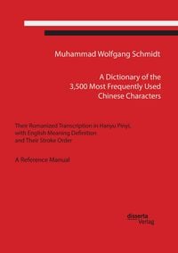 Produktbild: A Dictionary of the 3,500 Most Frequently Used Chinese Characters: Their Romanized Transcription in Hanyu Pinyi,. with English Meaning Definition, and Their Stroke Order. A Reference Manual
