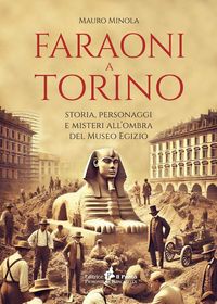 Produktbild: Faraoni a Torino. Storia, personaggi e misteri all'ombra del Museo Egizio