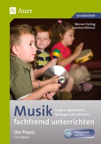 Musik fachfremd unterrichten - Die Praxis 1/2 Werner Freitag