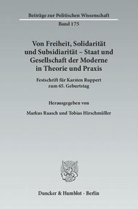 Produktbild: Von Freiheit, Solidarit&auml;t und Subsidiarit&auml;t &ndash; Staat und Gesellschaft der Moderne in Theorie und Praxis.