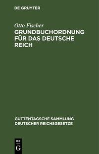 Produktbild: Grundbuchordnung f&uuml;r das Deutsche Reich