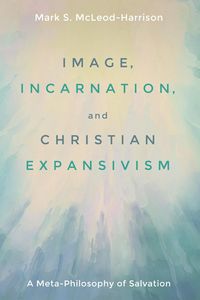 Produktbild: Image, Incarnation, and Christian Expansivism