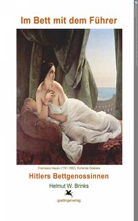 Bild vom Artikel Im Bett mit dem Führer. Hitlers Bettgenossinnen vom Autor Helmut W. Brinks