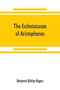 Produktbild: The Ecclesiazusae of Aristophanes