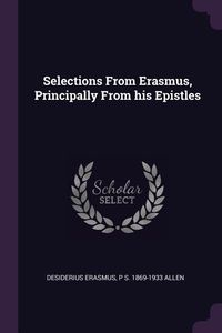 Produktbild: Selections From Erasmus, Principally From his Epistles