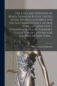 Produktbild: The Lives and Opinions of Benj'n Franklin Butler, United States District Attorney for the Southern District of New York, and Jesse Hoyt, Counsellor at
