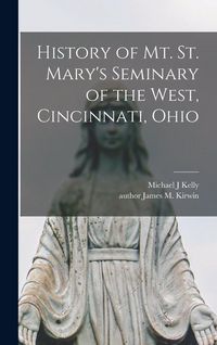 Produktbild: History of Mt. St. Mary's Seminary of the West, Cincinnati, Ohio