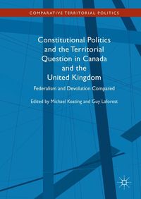 Produktbild: Constitutional Politics and the Territorial Question in Canada and the United Kingdom