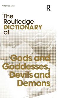 Produktbild: The Routledge Dictionary of Gods and Goddesses, Devils and Demons