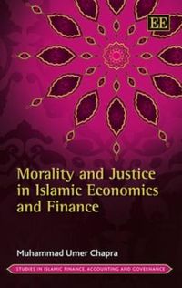 Produktbild: Chapra, M:  Morality and Justice in Islamic Economics and Fi