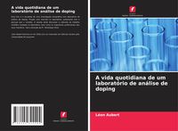 Produktbild: A vida quotidiana de um laborat&oacute;rio de an&aacute;lise de doping