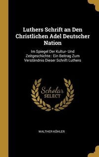 Produktbild: Luthers Schrift an Den Christlichen Adel Deutscher Nation